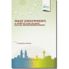 Waqf (Endowment): A Vehicle for Islamic Social Entrepreneurship