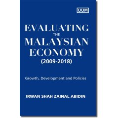 Evaluating the Malaysian Economy 2009 – 2018: Growth, Development